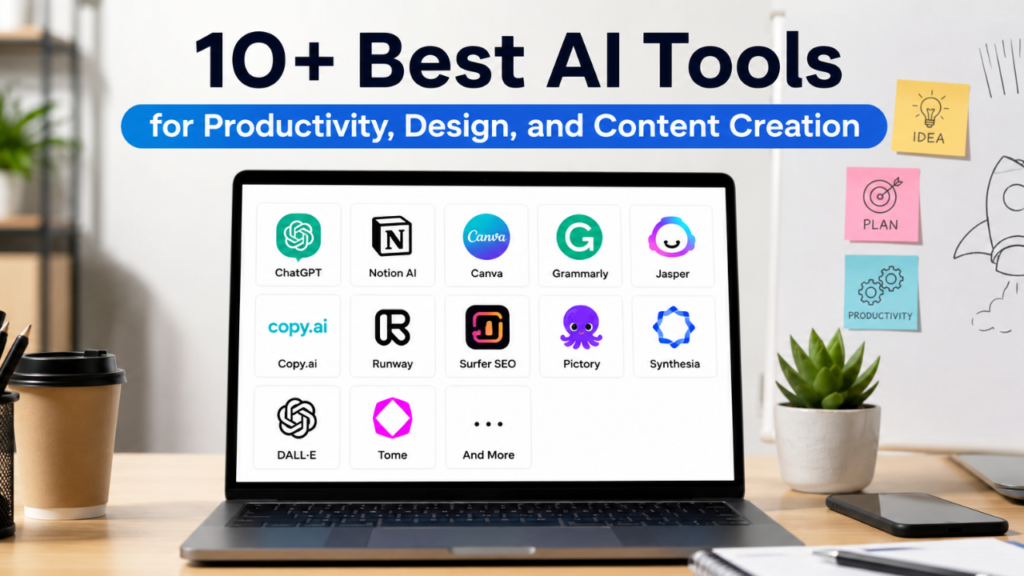 10+ Best AI Tools for Productivity, Design, and Content Creation